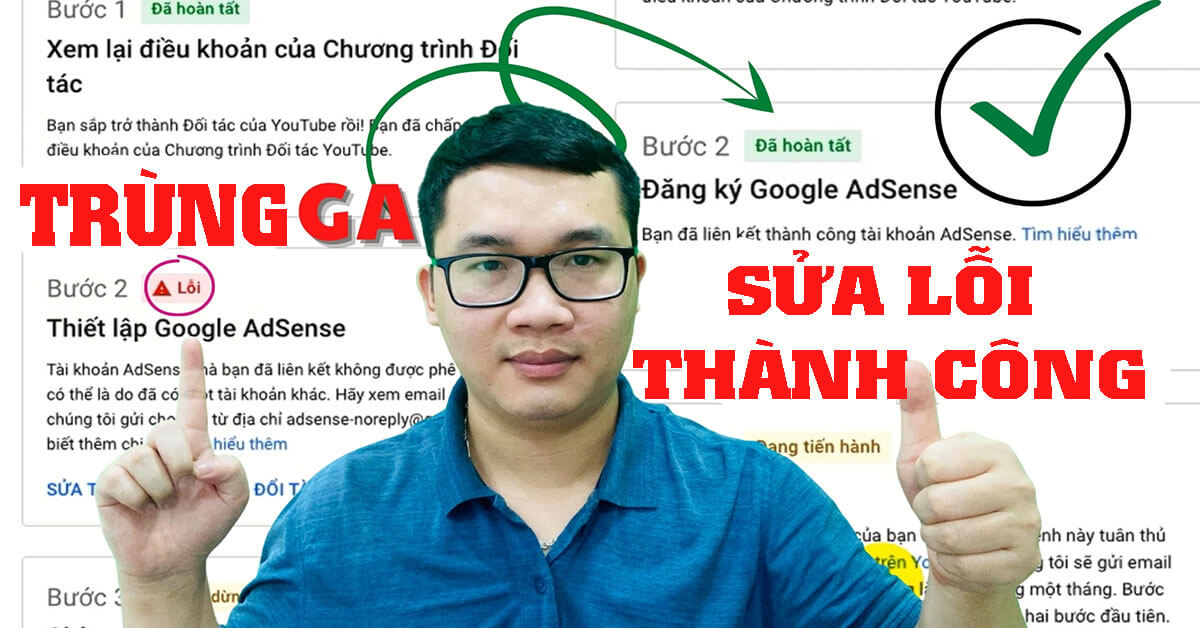 Hướng dẫn sửa lỗi trùng google adsense thành công dành cho người mới làm Youtube