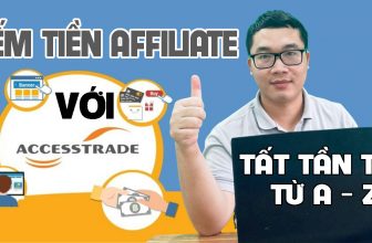 Hướng dẫn tất cả các cách kiếm tiền affiliate với accesstrade mà người mới cần biết