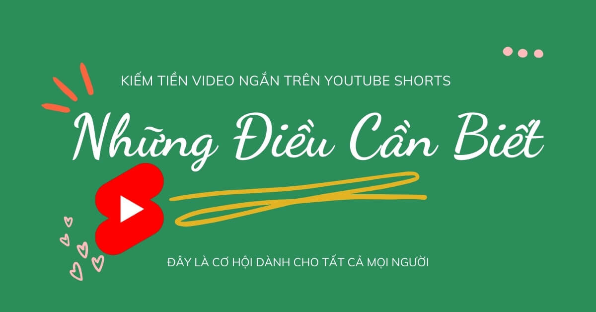 Những điều cần biết khi làm video ngắn kiếm tiền trên Youtube Shorts