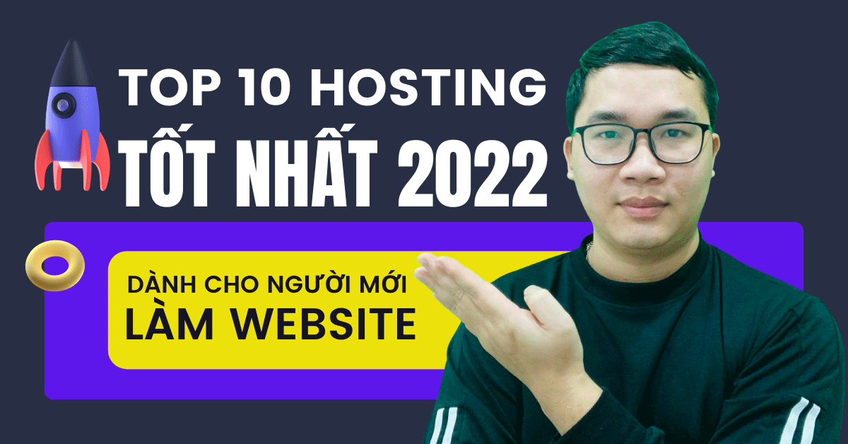 Top 10 Hosting tốt nhất 2022 dành cho người mới làm Website cần biết