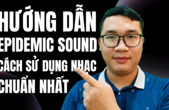 Hướng dẫn cách sử dụng kho nhạc bản quyền Epidemic Sound chuẩn nhất