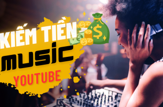 Các kiến thức kiếm tiền youtube với chủ đề âm nhạc bạn cần biết