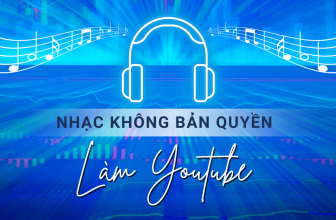 Hướng dẫn cách sử dụng nhạc không bản quyền làm Youtube kiếm tiền chuẩn nhất