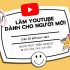 Hướng dẫn cách làm Youtube bán content kiếm ngàn đô mỗi tháng