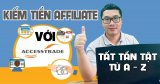 Tất tần tật cách kiếm tiền Affiliate với Accesstrade chi tiết từ A đến Z